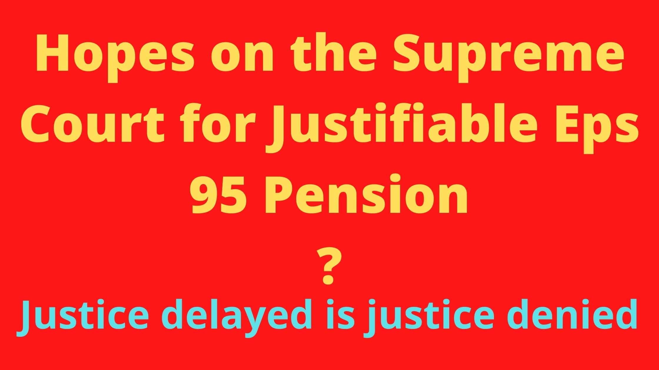 Hopes on the Supreme Court for Justifiable Eps 95 Pension