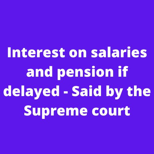 Interest on salaries and pension if delayed