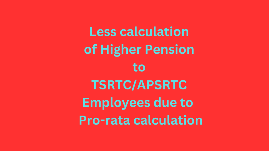 Less calculation of Higher Pension to TSRTC/APSRTC Employees due to ...